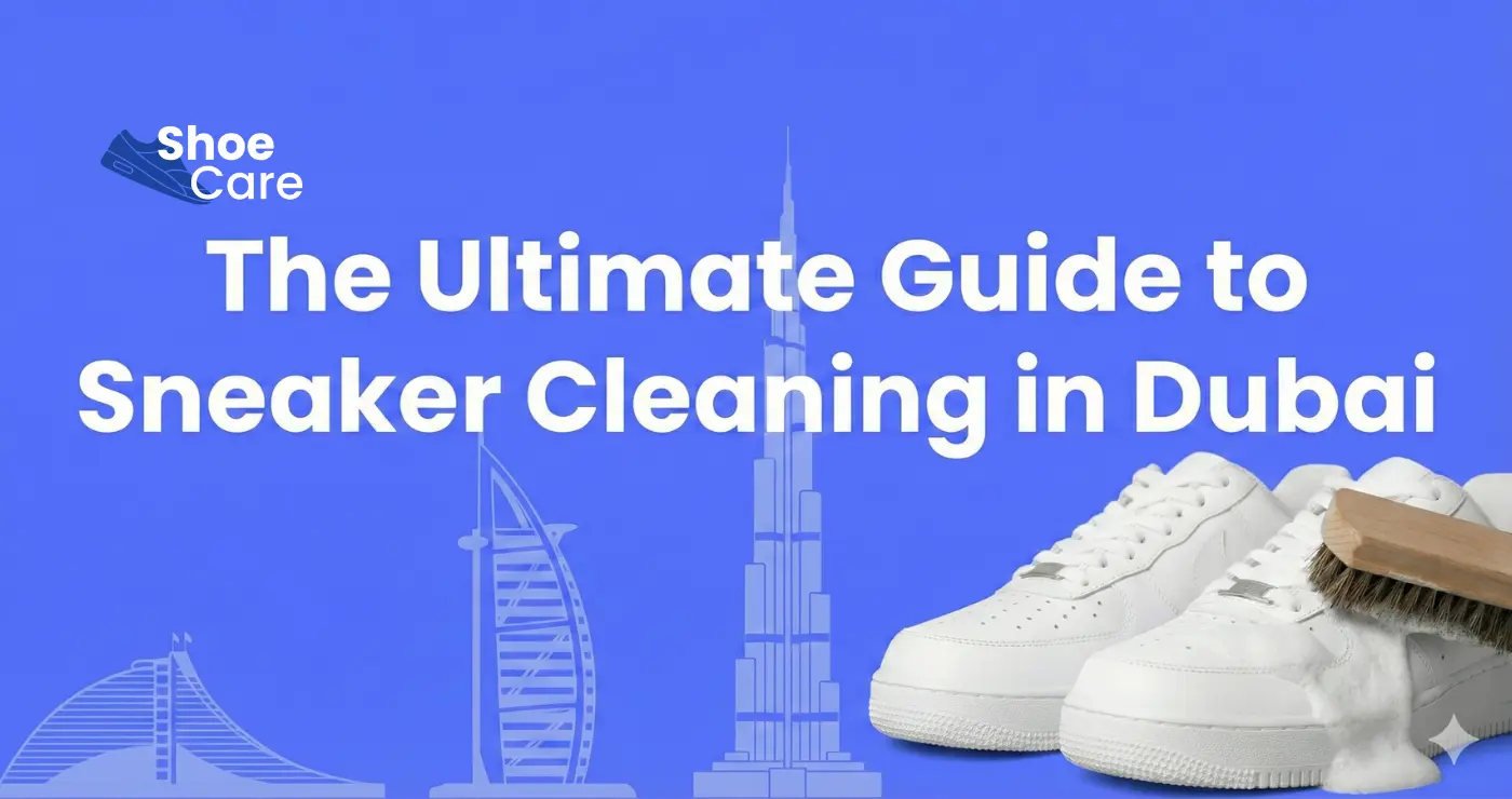 The Ultimate Guide to Sneaker Cleaning in Dubai