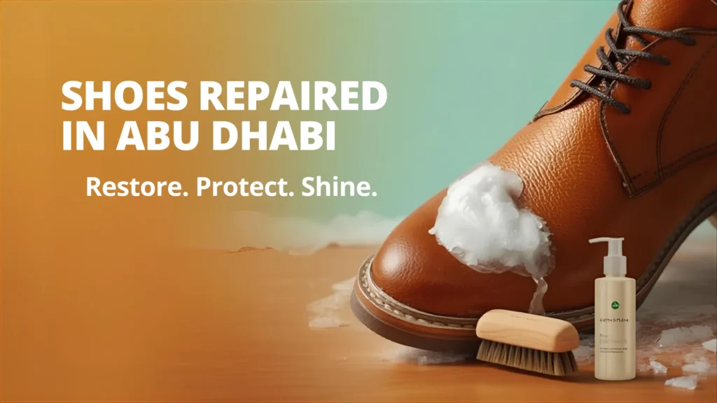 How to Get Shoes Repaired in Abu Dhabi How to Get Shoes Repaired in Abu Dhabi