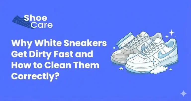 White Sneakers Get Dirty Fast and How to Clean Them Correctly