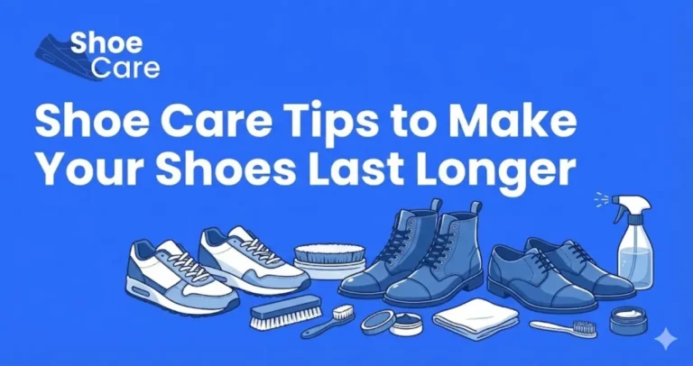 Shoe Care Tips to Make Your Shoes Last Longer